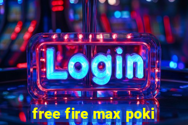 free fire max poki